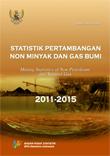 Statistik Pertambangan Non Minyak Dan Gas Bumi 2011-2015