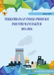Perkembangan Indeks Produksi Industri Manufaktur 2014-2016