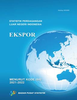 Statistik Perdagangan Luar Negeri Indonesia Ekspor Menurut Kode ISIC 2021-2022
